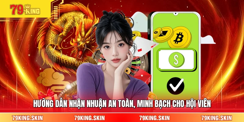 Hướng dẫn nhận nhuận an toàn, minh bạch cho hội viên 